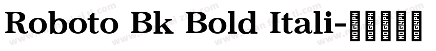 Roboto Bk Bold Itali字体转换